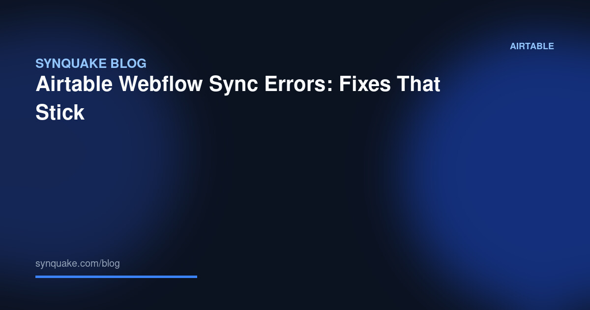 Airtable Webflow Sync Errors: Fixes That Stick