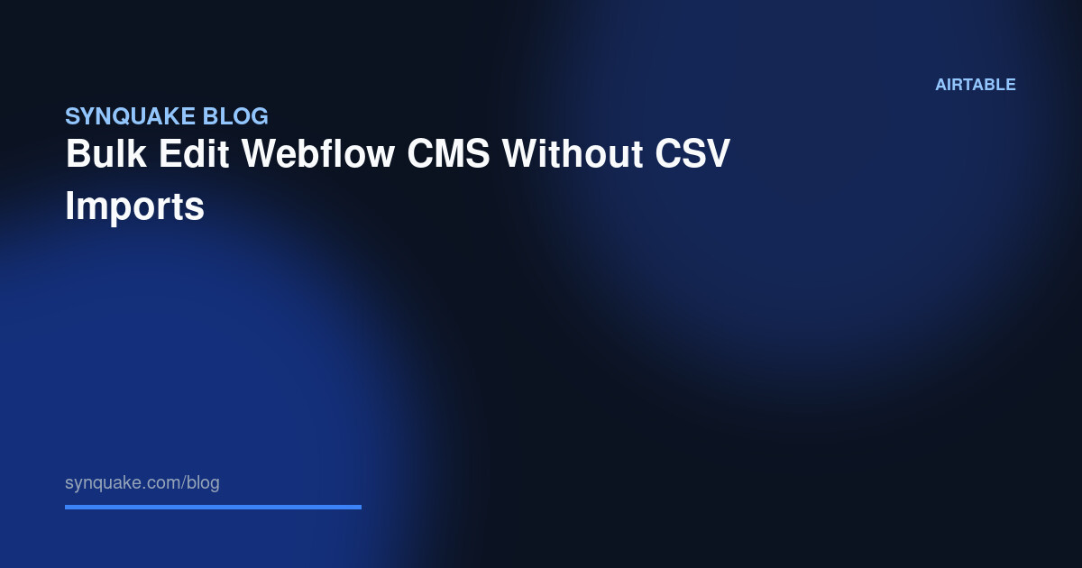 Bulk Edit Webflow CMS Without CSV Imports
