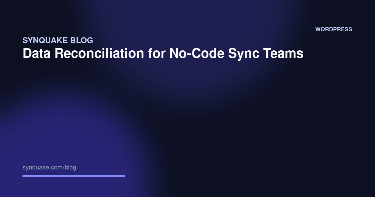 Data Reconciliation for No-Code Sync Teams