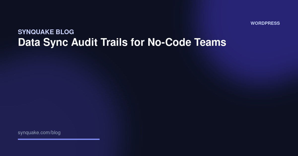 Data Sync Audit Trails for No-Code Teams