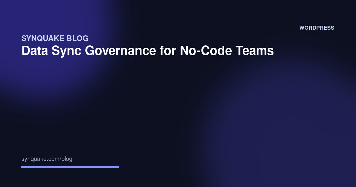 Data Sync Governance for No-Code Teams
