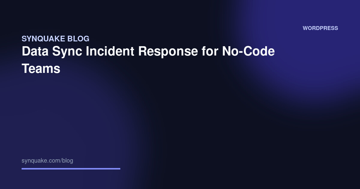 Data Sync Incident Response for No-Code Teams