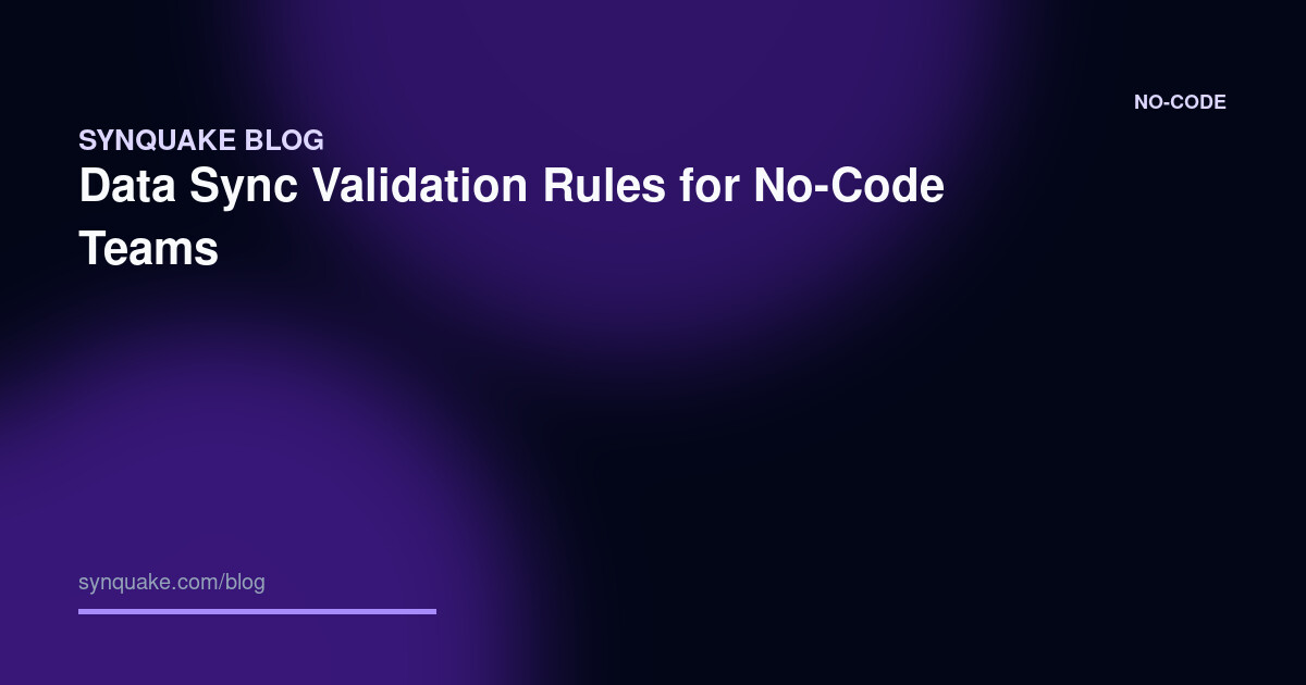 Data Sync Validation Rules for No-Code Teams