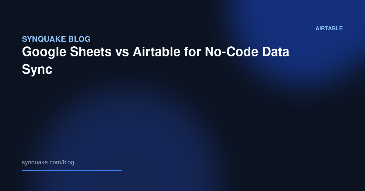 Google Sheets vs Airtable for No-Code Data Sync