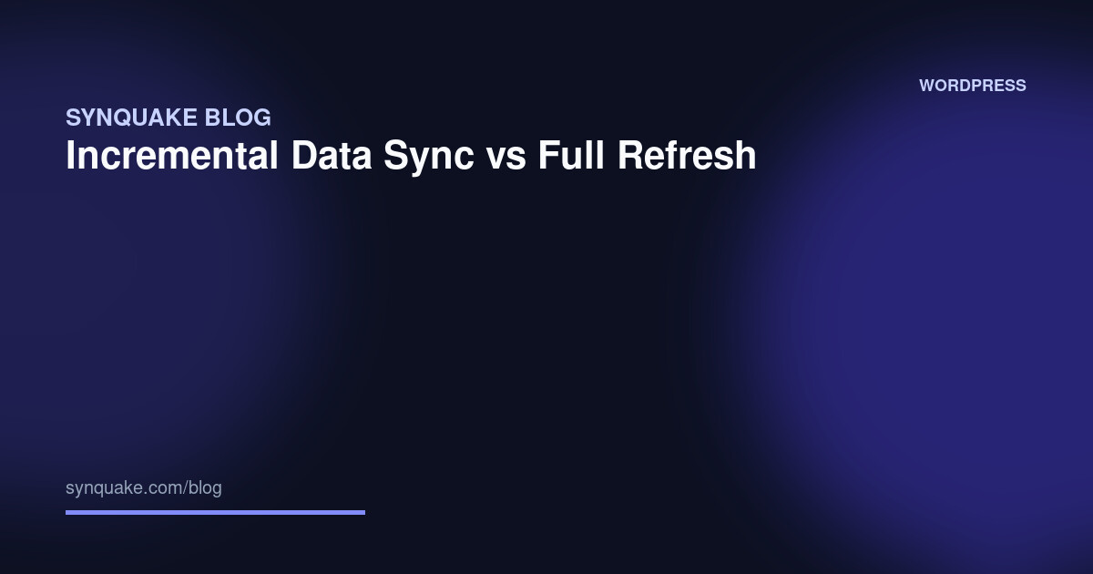 Incremental Data Sync vs Full Refresh