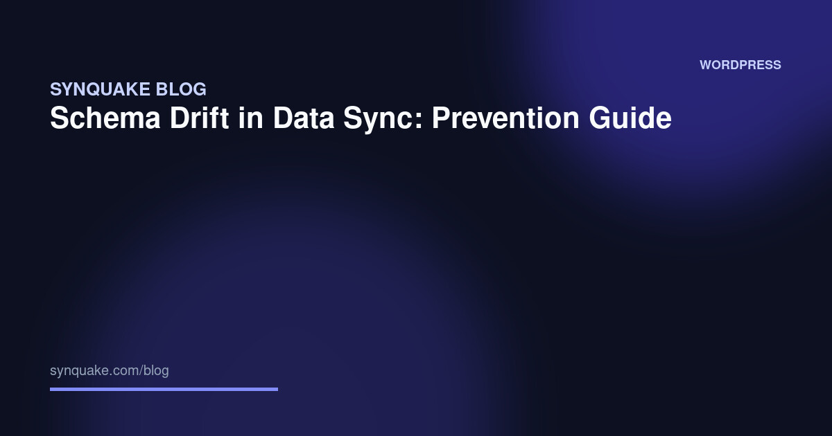 Schema Drift in Data Sync: Prevention Guide