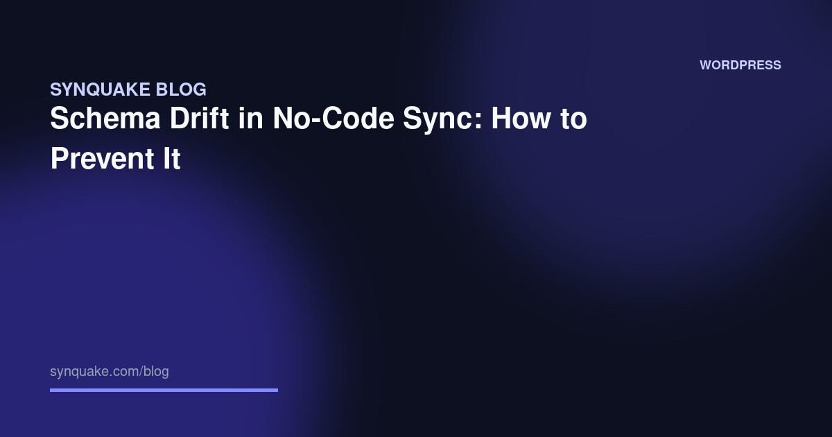 Schema Drift in No-Code Sync: How to Prevent It