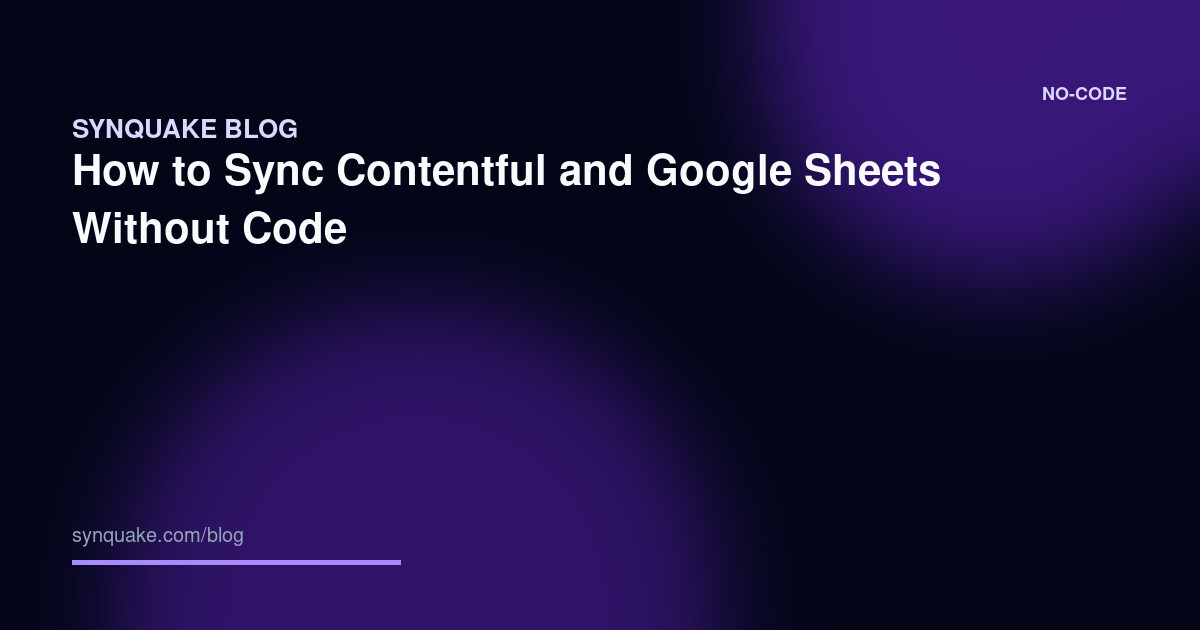 How to Sync Contentful and Google Sheets Without Code