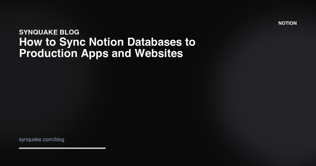 How to Sync Notion Databases to Production Apps and Websites