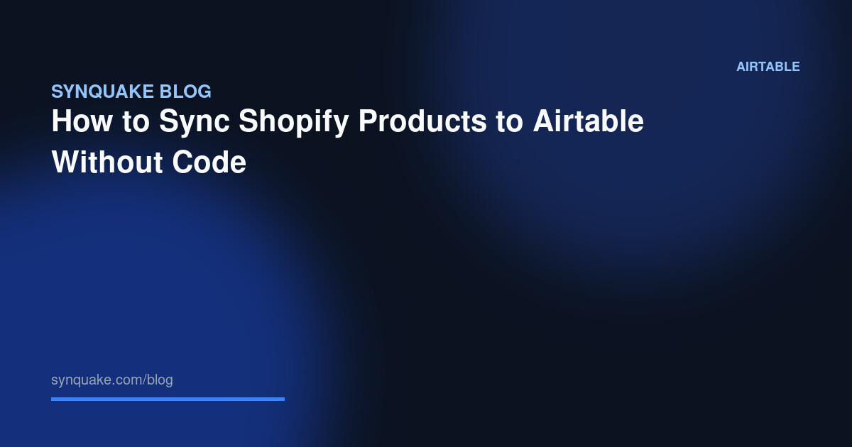 How to Sync Shopify Products to Airtable Without Code