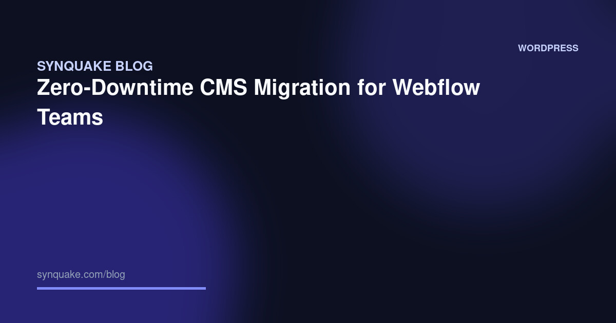 Zero-Downtime CMS Migration for Webflow Teams